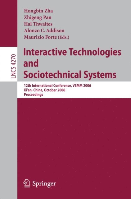 Maurizio Forte, Alonzo C. Addison, Hal Thwaites, Zhigeng Pan, Hongbin Zha - Interactive Technologies and Sociotechnical Systems, E-bok