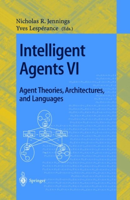 Yves Lesperance, Nicholas R. Jennings - Intelligent Agents VI. Agent Theories, Architectures, and Languages, E-bok