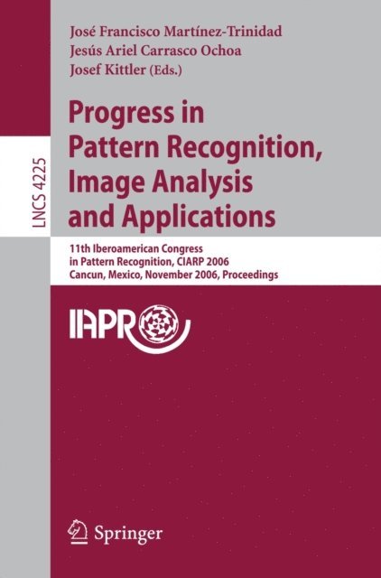 Josef Kittler, Jesus Ariel Carrasco Ochoa, Jose Francisco Martinez-Trinidad - Progress in Pattern Recognition, Image Analysis and Applications, E-bok