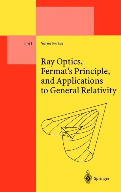 Volker Perlick - Ray Optics, Fermat's Principle, and Applications to General Relativity, E-bok