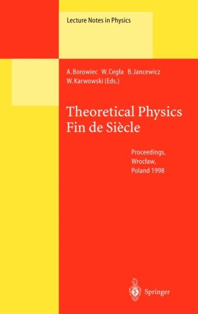 Witold Karwowski, Bernard Jancewicz, Wojciech Cegla, Andrzej Borowiec - Theoretical Physics Fin de Siecle, E-bok