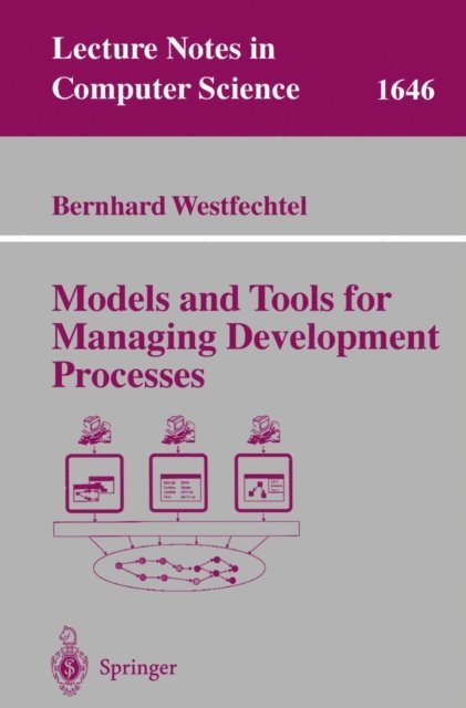 Bernhard Westfechtel - Models and Tools for Managing Development Processes, E-bok