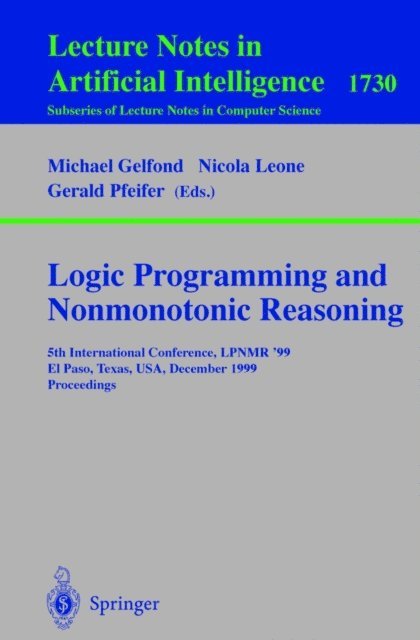 Gerald Pfeifer, Nicole Leone, Michael Gelfond - Logic Programming and Nonmonotonic Reasoning, E-bok