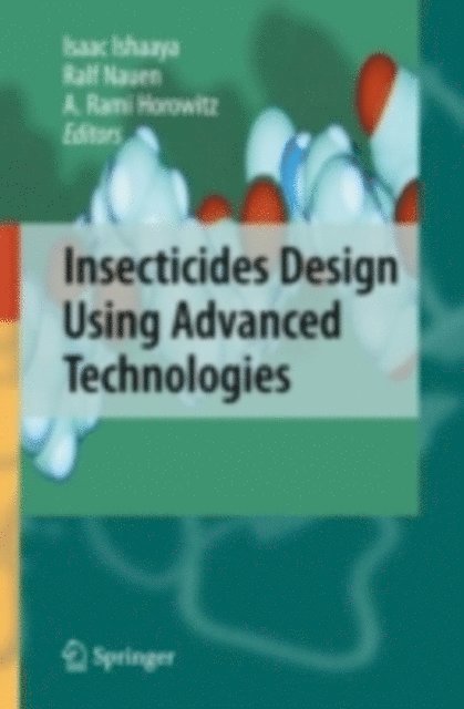 A. Rami Horowitz, Ralf Nauen, Isaac Ishaaya - Insecticides Design Using Advanced Technologies, E-bok