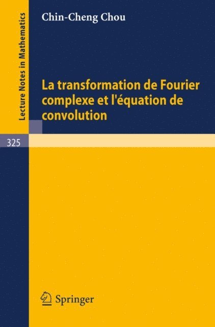 C.-C. Chou - La Transformation de Fourier Complexe et L'Equation de Convolution, E-bok
