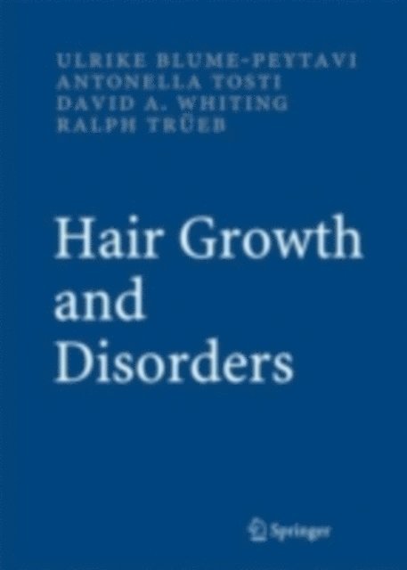 Ralph M. Trueb, David A. Whiting, Ulrike Blume-Peytavi - Hair Growth and Disorders, E-bok
