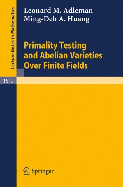 Ming-Deh A. Huang, Leonard M. Adleman - Primality Testing and Abelian Varieties Over Finite Fields, E-bok