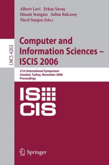 Yucel Saygin, Selim Balcisoy, Husnu Yenigun, Erkay Savas, Albert Levi - Computer and Information Sciences - ISCIS 2006, E-bok