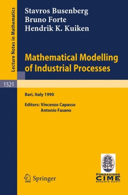 Hendrik K. Kuiken, Bruno Forte, Stavros Busenberg, Antonio Fasano, Vincenzo Capasso - Mathematical Modelling of Industrial Processes, E-bok