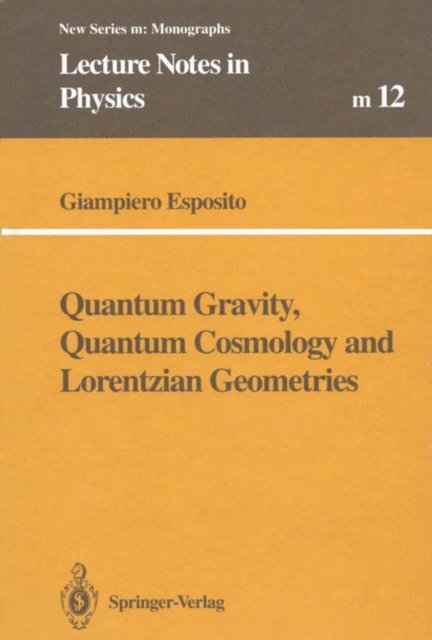 Giampiero Esposito - Quantum Gravity, Quantum Cosmology and Lorentzian Geometries, E-bok