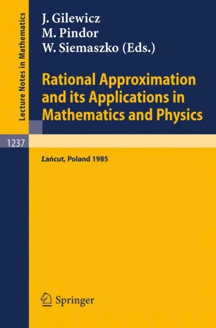Wojciech Siemaszko, Maciej Pindor, Jacek Gilewicz - Rational Approximation and its Applications in Mathematics and Physics, E-bok