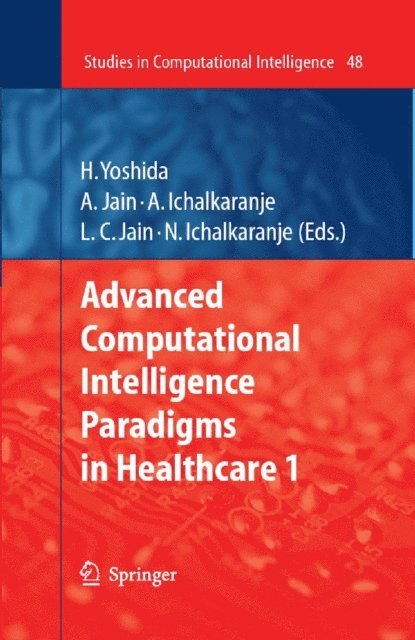 Nikhil Ichalkaranje, Ajita Ichalkaranje, Ashlesha Jain, Hiroyuki Yoshida - Advanced Computational Intelligence Paradigms in Healthcare - 1, E-bok