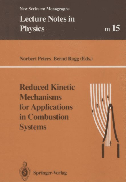 Bernd Rogg, Norbert Peters - Reduced Kinetic Mechanisms for Applications in Combustion Systems, E-bok