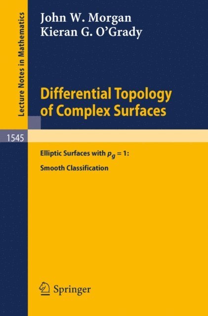 Kieran G. O'Grady, John W. Morgan - Differential Topology of Complex Surfaces, E-bok
