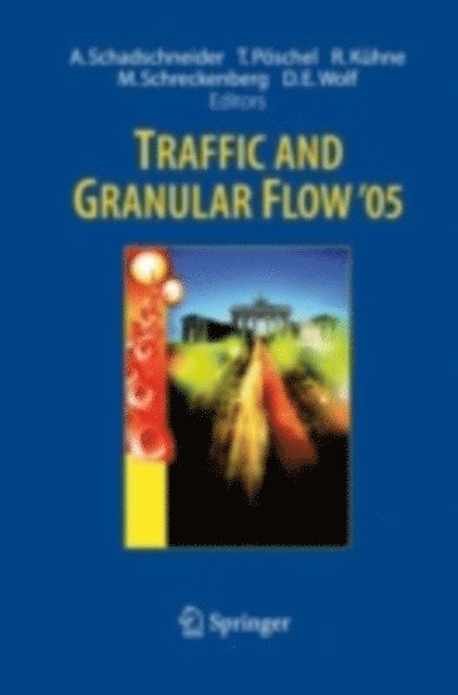 Dietrich E. Wolf, Michael Schreckenberg, Reinhart Kuhne, Thorsten Poschel, Andreas Schadschneider - Traffic and Granular Flow ' 05, E-bok
