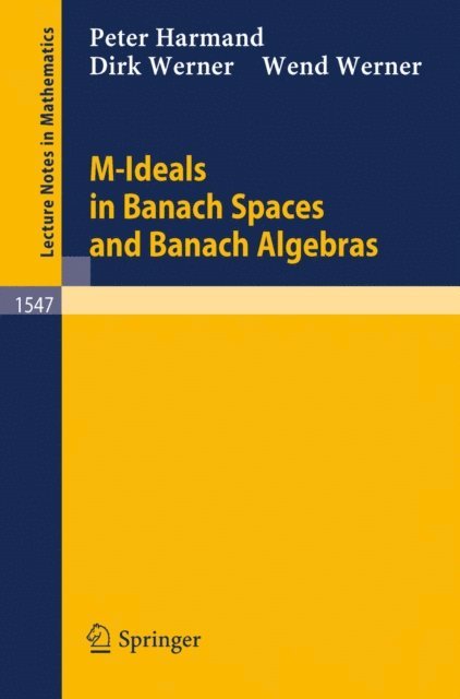 Wend Werner, Dirk Werner, Peter Harmand - M-Ideals in Banach Spaces and Banach Algebras, E-bok