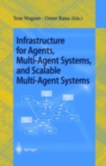 Omer F. Rana, Tom Wagner - Infrastructure for Agents, Multi-Agent Systems, and Scalable Multi-Agent Systems, E-bok