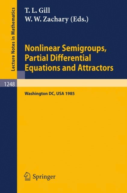 Woodford W. Zachary, T.L. Gill - Nonlinear Semigroups, Partial Differential Equations and Attractors, E-bok