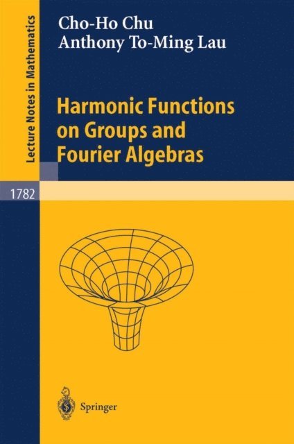 Anthony To-Ming Lau, Cho-Ho Chu - Harmonic Functions on Groups and Fourier Algebras, E-bok