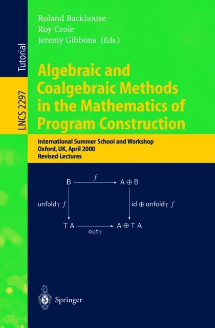 Jeremy Gibbons, Roy Crole, Roland Backhouse - Algebraic and Coalgebraic Methods in the Mathematics of Program Construction, E-bok