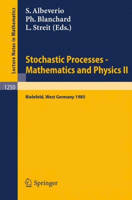 Ludwig Streit, Philippe Blanchard, Sergio Albeverio - Stochastic Processes - Mathematics and Physics II, E-bok