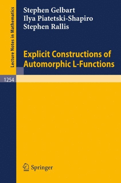 Stephen Rallis, Ilya Piatetski-Shapiro, Stephen Gelbart - Explicit Constructions of Automorphic L-Functions, E-bok