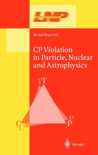 Michael Beyer - CP Violation in Particle, Nuclear, and Astrophysics, E-bok