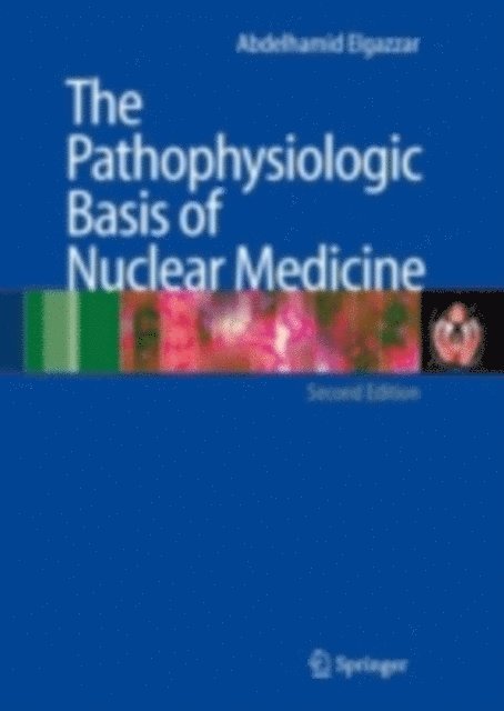 Abdelhamid H. Elgazzar - Pathophysiologic Basis of Nuclear Medicine, E-bok