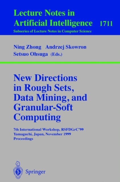 Setsuo Ohsuga, Ning Zhong - New Directions in Rough Sets, Data Mining, and Granular-Soft Computing, E-bok
