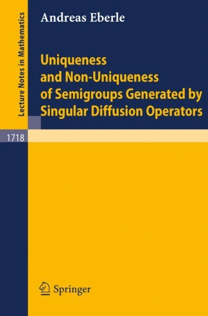 Andreas Eberle - Uniqueness and Non-Uniqueness of Semigroups Generated by Singular Diffusion Operators, E-bok