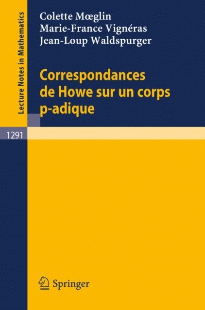 Jean-Loup Waldspurger, Marie-France Vigneras, Colette Moeglin - Correspondances de Howe sur un corps p-adique, E-bok