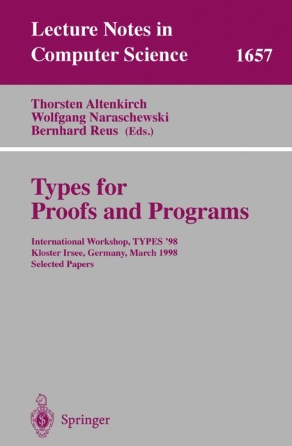 Bernhard Reus, Wolfgang Naraschewski, Thorsten Altenkirch - Types for Proofs and Programs, E-bok