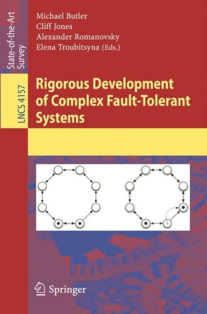 Elena Troubitsyna, Alexander Romanovsky, Cliff Jones, Michael Butler - Rigorous Development of Complex Fault-Tolerant Systems, E-bok