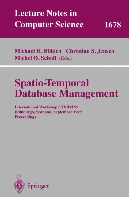 Michel O. Scholl, Christian S. Jensen, Michael H. Bohlen - Spatio-Temporal Database Management, E-bok