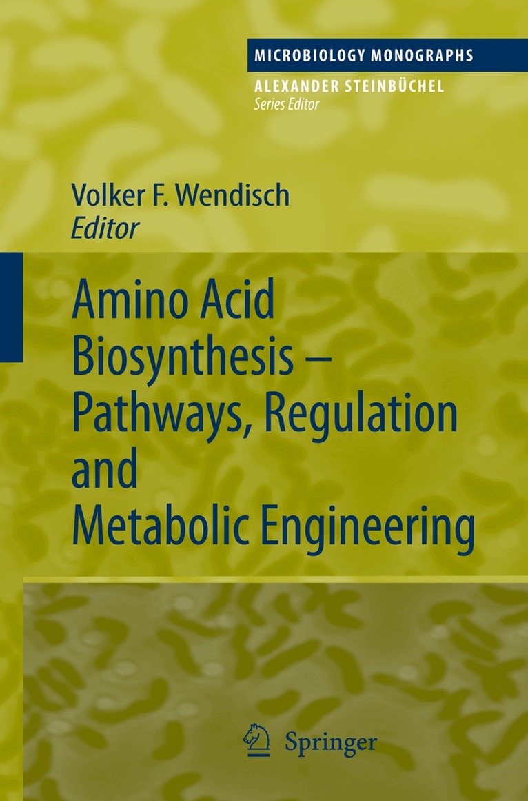 Amino Acid Biosynthesis – Pathways, Regulation and Metabolic Engineering