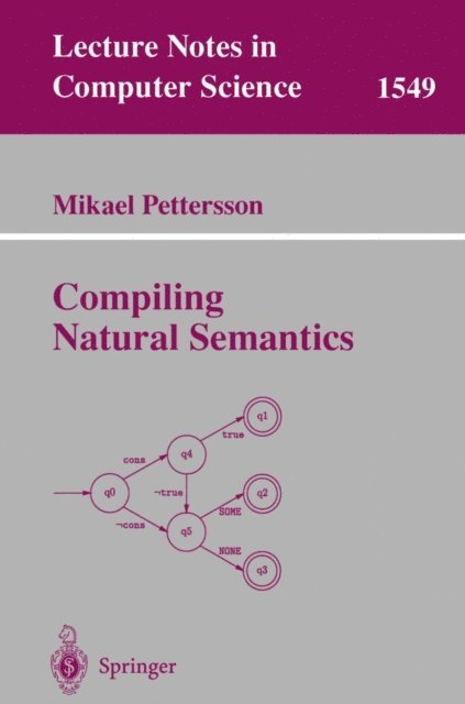 Mikael Pettersson - Compiling Natural Semantics, E-bok