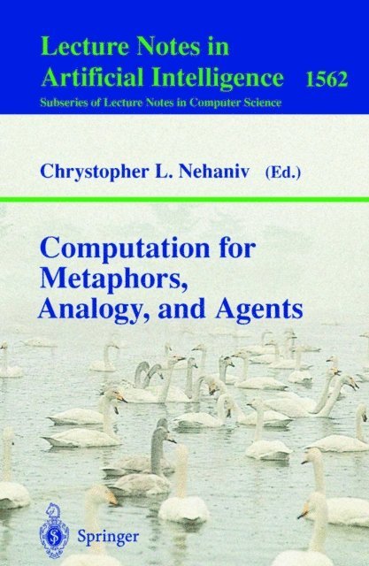 Chrystopher L. Nehaniv - Computation for Metaphors, Analogy, and Agents, E-bok
