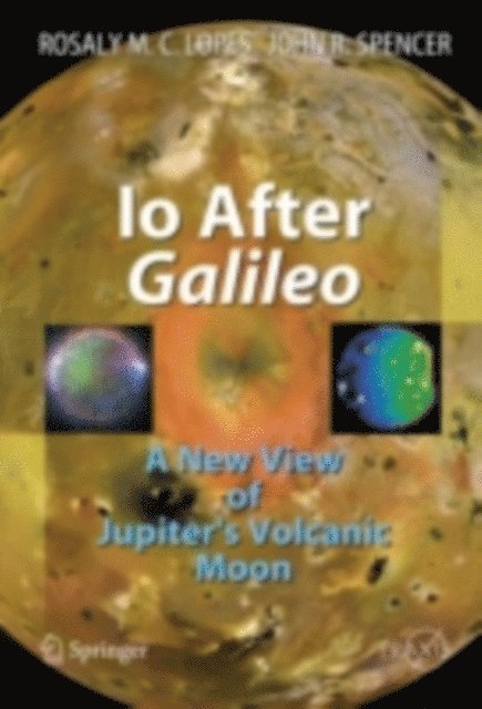 John R. Spencer, Rosaly M.C. Lopes - Io After Galileo, E-bok