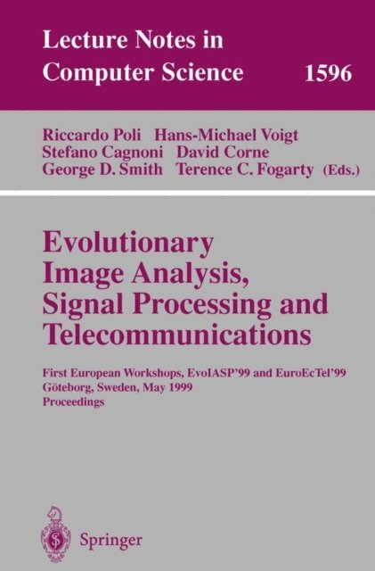 Terence C. Fogarty, George D. Smith, David Corne, Stefano Cagnoni, Hans-Michael Voigt, Riccardo Poli - Evolutionary Image Analysis, Signal Processing and Telecommunications, E-bok