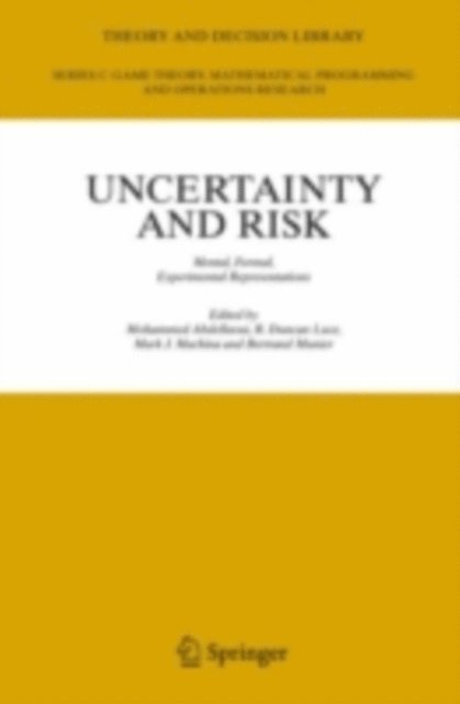 Bertrand Munier, Mark J. Machina, R. Duncan Luce, Mohammed Abdellaoui - Uncertainty and Risk, E-bok