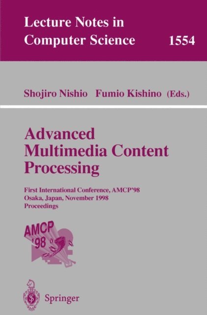 Fumio Kishino, Shojiro Nishio - Advanced Multimedia Content Processing, E-bok