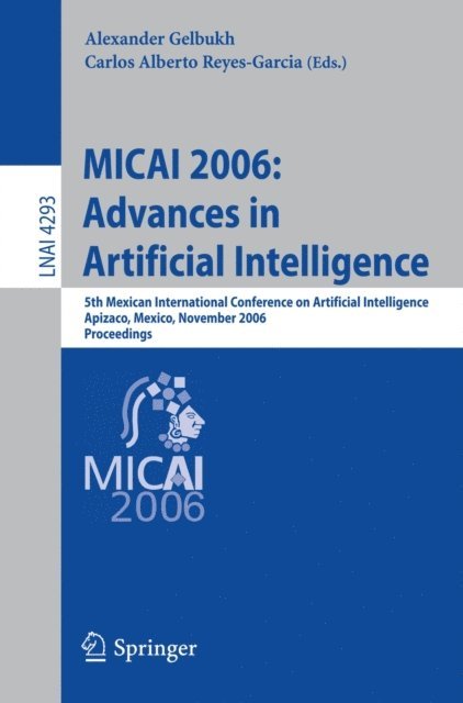 Carlos Alberto Reyes-Garcia, Alexander Gelbukh - MICAI 2006: Advances in Artificial Intelligence, E-bok