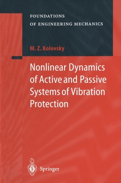Michail Z. Kolovsky - Nonlinear Dynamics of Active and Passive Systems of Vibration Protection, E-bok