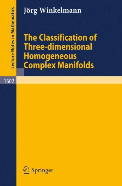 Jorg Winkelmann - Classification of Three-dimensional Homogeneous Complex Manifolds, E-bok