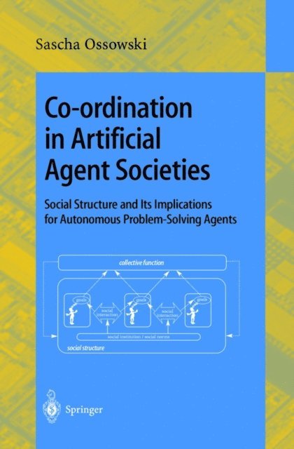 Sascha Ossowski - Co-ordination in Artificial Agent Societies, E-bok