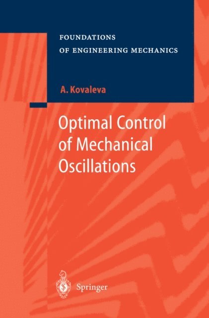Agnessa Kovaleva - Optimal Control of Mechanical Oscillations, E-bok