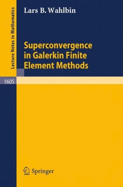 Lars Wahlbin - Superconvergence in Galerkin Finite Element Methods, E-bok