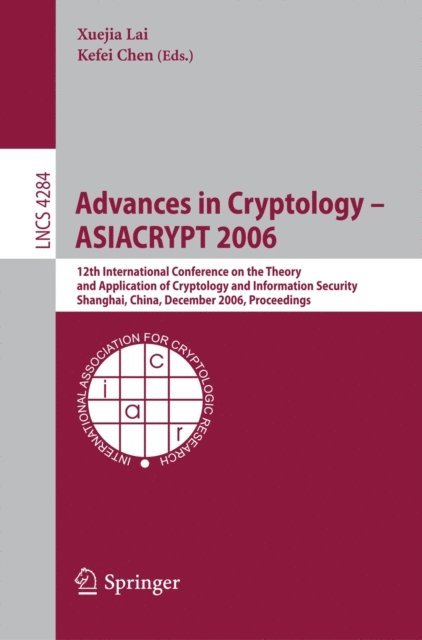 Kefei Chen, Xuejia Lai - Advances in Cryptology -- ASIACRYPT 2006, E-bok