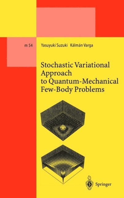Kalman Varga, Yasuyuki Suzuki - Stochastic Variational Approach to Quantum-Mechanical Few-Body Problems, E-bok
