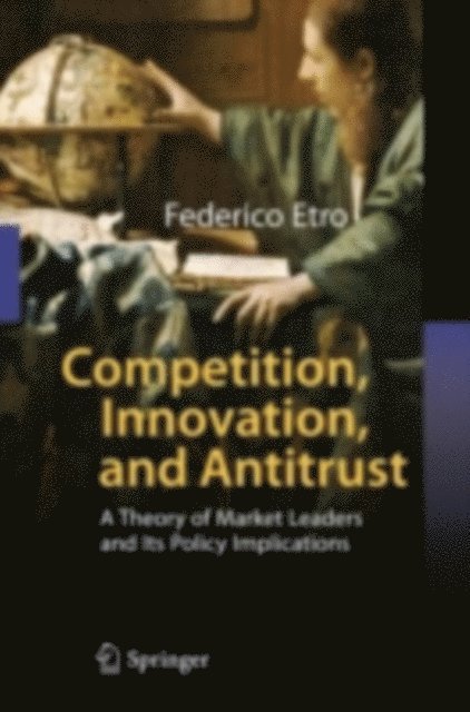Federico Etro - Competition, Innovation, and Antitrust, E-bok